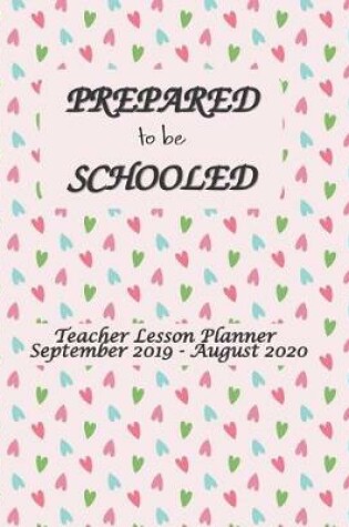 Cover of Prepare to be Schooled - September 2019 - August 2020 Teacher Lesson Planner