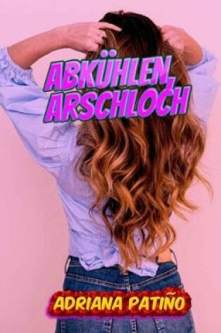 Cover of Abkuhlen, Arschloch