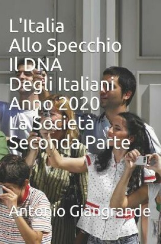 Cover of L'Italia Allo Specchio Il DNA Degli Italiani Anno 2020 La Società Seconda Parte