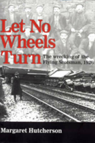 Cover of Let No Wheels Turn