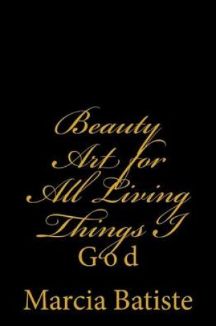 Cover of Beauty Art for All Living Things I