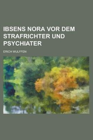 Cover of Ibsens Nora VOR Dem Strafrichter Und Psychiater