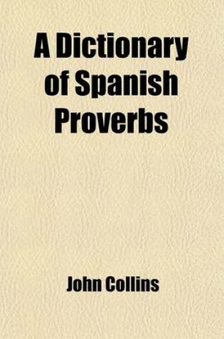 Cover of A Dictionary of Spanish Proverbs