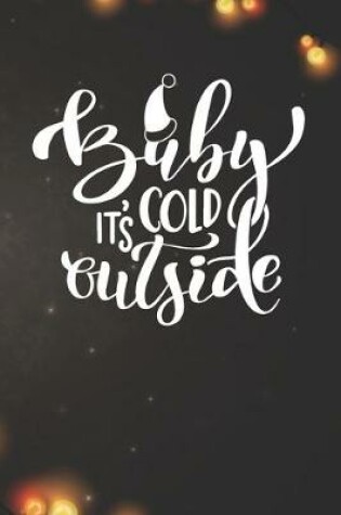 Cover of Baby It's Cold Outside Notebook