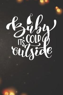 Book cover for Baby It's Cold Outside Notebook