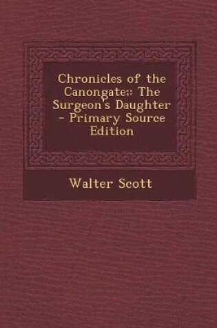 Cover of Chronicles of the Canongate; The Surgeon's Daughter