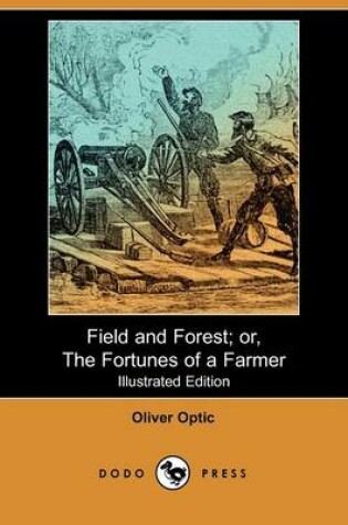 Cover of Field and Forest; Or, the Fortunes of a Farmer(Dodo Press)
