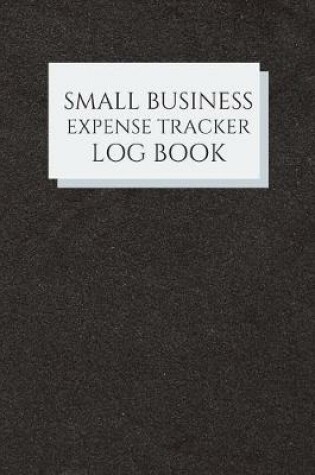 Cover of Small Business Expense Tracker Log Book