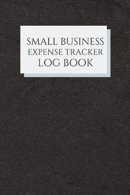 Book cover for Small Business Expense Tracker Log Book