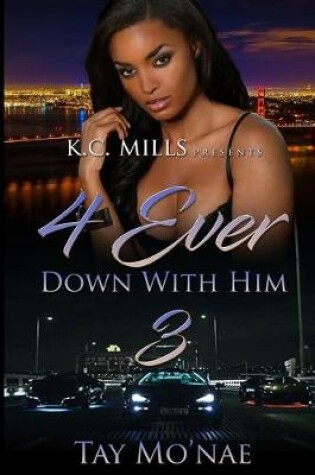 Cover of 4 Ever Down With Him 3