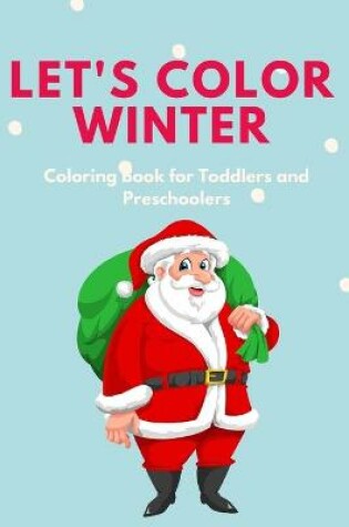 Cover of Let's Color Winter - Coloring Book for Toddlers and Preschoolers