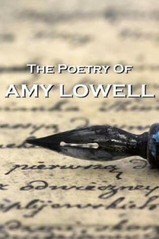 Cover of "The Poetry Of Amy Lowell"