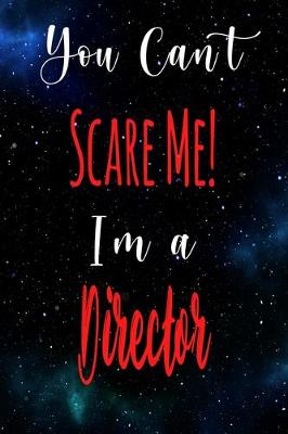 Cover of You Can't Scare Me! I'm A Director