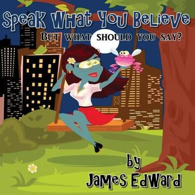 Book cover for Speak What You Believe