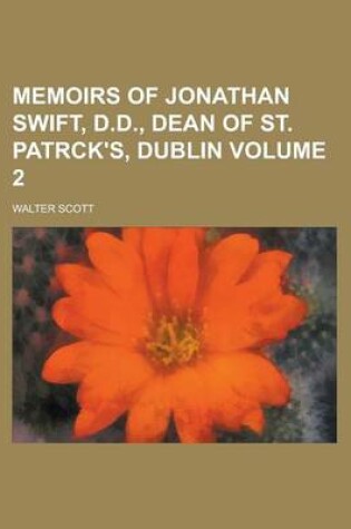 Cover of Memoirs of Jonathan Swift, D.D., Dean of St. Patrck's, Dublin Volume 2