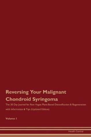 Cover of Reversing Your Malignant Chondroid Syringoma