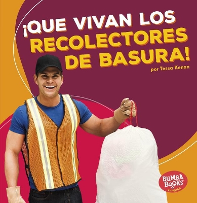 Cover of ¡Que Vivan Los Recolectores de Basura! (Hooray for Garbage Collectors!)