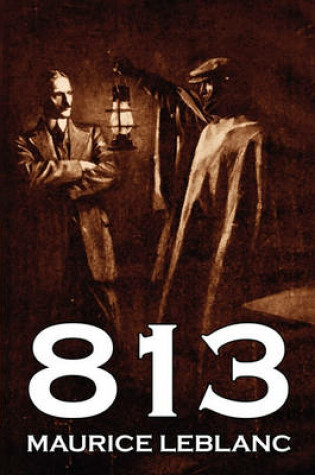 Cover of 813 by Maurice Leblanc, Fiction, Historical, Action & Adventure, Mystery & Detective