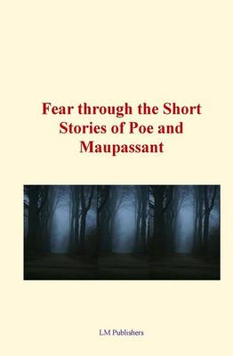 Book cover for Fear through the short stories of Poe and Maupassant