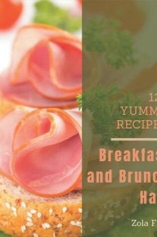 Cover of 123 Yummy Breakfast and Brunch Ham Recipes
