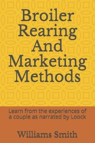 Cover of Broiler Rearing And Marketing Methods