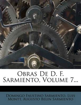Book cover for Obras De D. F. Sarmiento, Volume 7...
