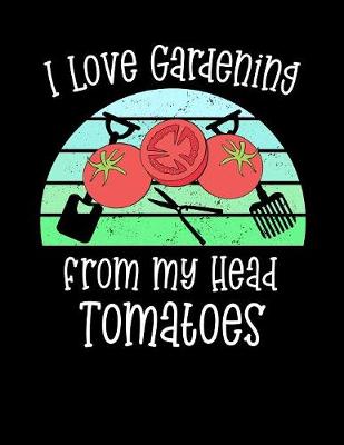 Book cover for I Love Gardening From My Head Tomatoes