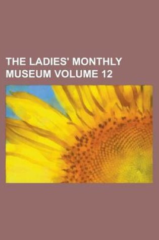 Cover of The Ladies' Monthly Museum Volume 12