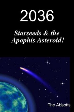 Cover of 2036 - Starseeds & the Apophis Asteroid!