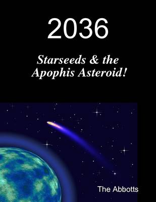 Book cover for 2036 - Starseeds & the Apophis Asteroid!