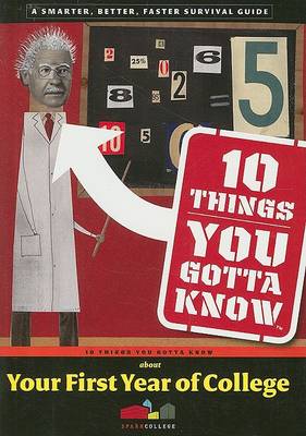 Book cover for 10 Things You Gotta Know about Your First Year of College