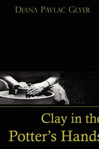 Cover of Clay in the Potter's Hands