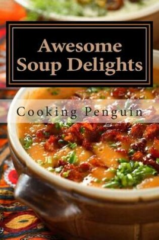 Cover of Awesome Soup Delights