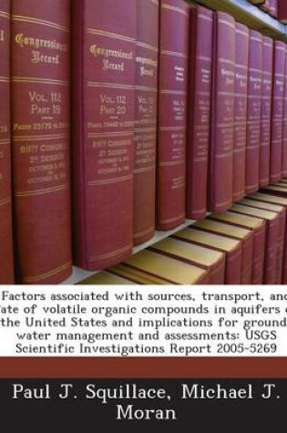 Cover of Factors Associated with Sources, Transport, and Fate of Volatile Organic Compounds in Aquifers of the United States and Implications for Ground-Water Management and Assessments