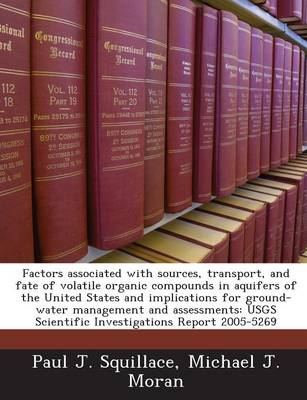 Book cover for Factors Associated with Sources, Transport, and Fate of Volatile Organic Compounds in Aquifers of the United States and Implications for Ground-Water Management and Assessments