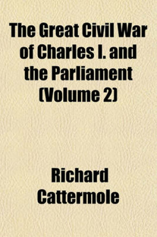 Cover of The Great Civil War of Charles I. and the Parliament (Volume 2)