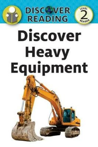 Cover of Discover Heavy Equipment