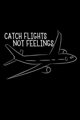 Book cover for Catch Flights Not Feelings