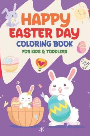 Cover of Happy Easter Day Coloring Book for Kids & Toddlers Age +3