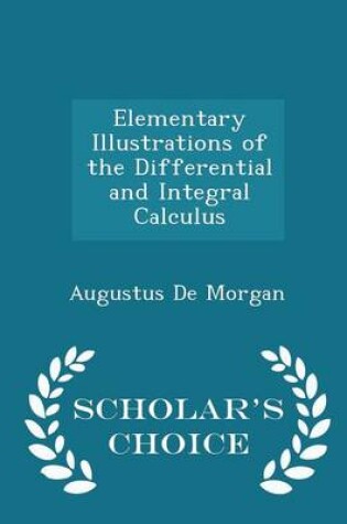 Cover of Elementary Illustrations of the Differential and Integral Calculus - Scholar's Choice Edition