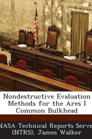 Cover of Nondestructive Evaluation Methods for the Ares I Common Bulkhead
