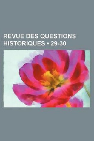 Cover of Revue Des Questions Historiques (29-30)