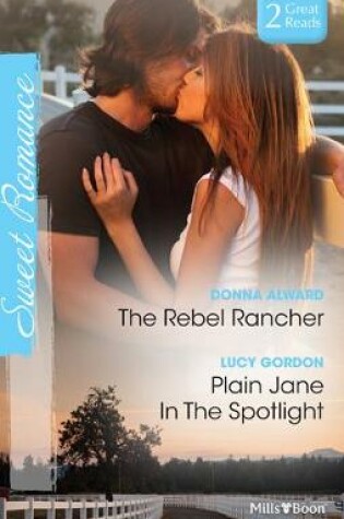 Cover of The Rebel Rancher/Plain Jane In The Spotlight