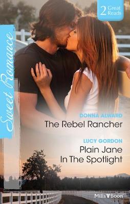 Book cover for The Rebel Rancher/Plain Jane In The Spotlight