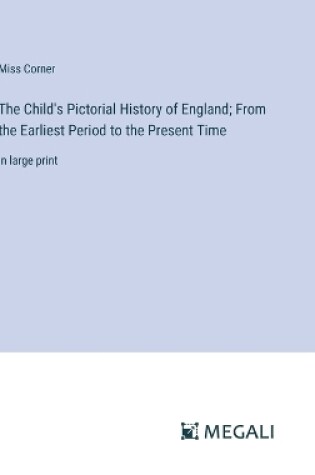 Cover of The Child's Pictorial History of England; From the Earliest Period to the Present Time