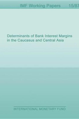 Cover of Determinants of Bank Interest Margins in the Caucasus and Central Asia