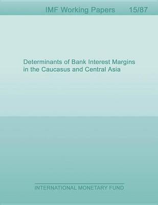 Book cover for Determinants of Bank Interest Margins in the Caucasus and Central Asia