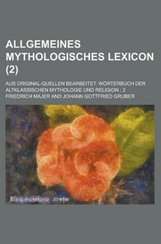 Cover of Allgemeines Mythologisches Lexicon; Aus Original-Quellen Bearbeitet. Worterbuch Der Altklassischen Mythologie Und Religion; 2 (2 )