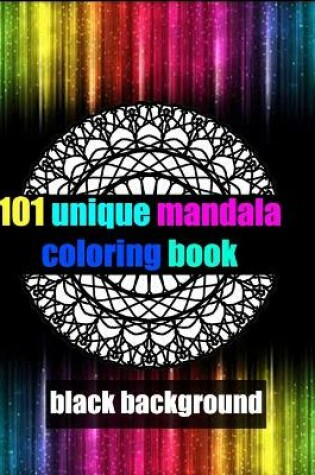 Cover of 101 unique mandala coloring book black background