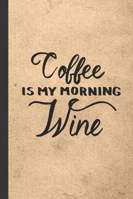 Book cover for Coffee Is My Morning Wine